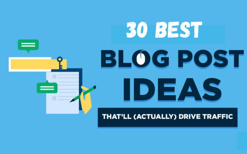 30 blog post ideas to get more traffic and leads