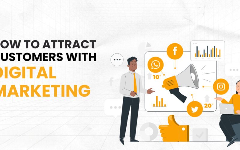 How to Attract customers with Digital Marketing