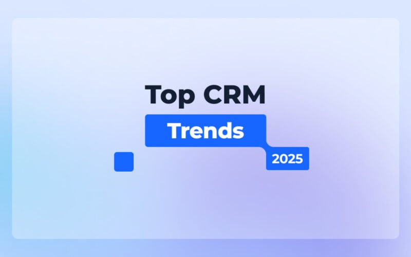 Top CRM Trends 2025