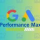 Google Performance Max introduces new features