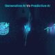Generative AI vs Predictive AI