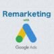 Remarketing with Google Ads