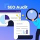 SEO Audit: How to Accurately Evaluate Your Website's Performance